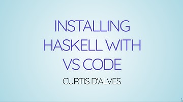 Learning Haskell Week01 - Getting Started With Haskell Using VS Code