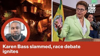 LA wildfires show Karen Bass is a ‘joke’ of a mayor — and it’s racist NOT to say so