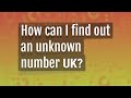 How can I find out an unknown number UK?