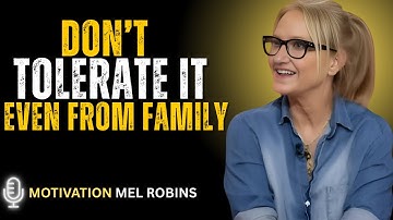 5 BEHAVIORS YOU SHOULD NEVER TOLERATE FROM ANYONE – NO EXCEPTIONS | Mel Robbins Motivational Speech