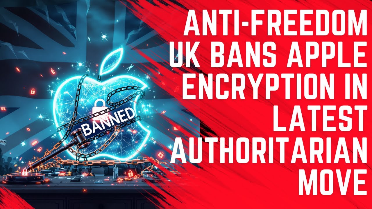 Authoritarian UK Government Forces Apple to Withdraw Encryption - YouTube