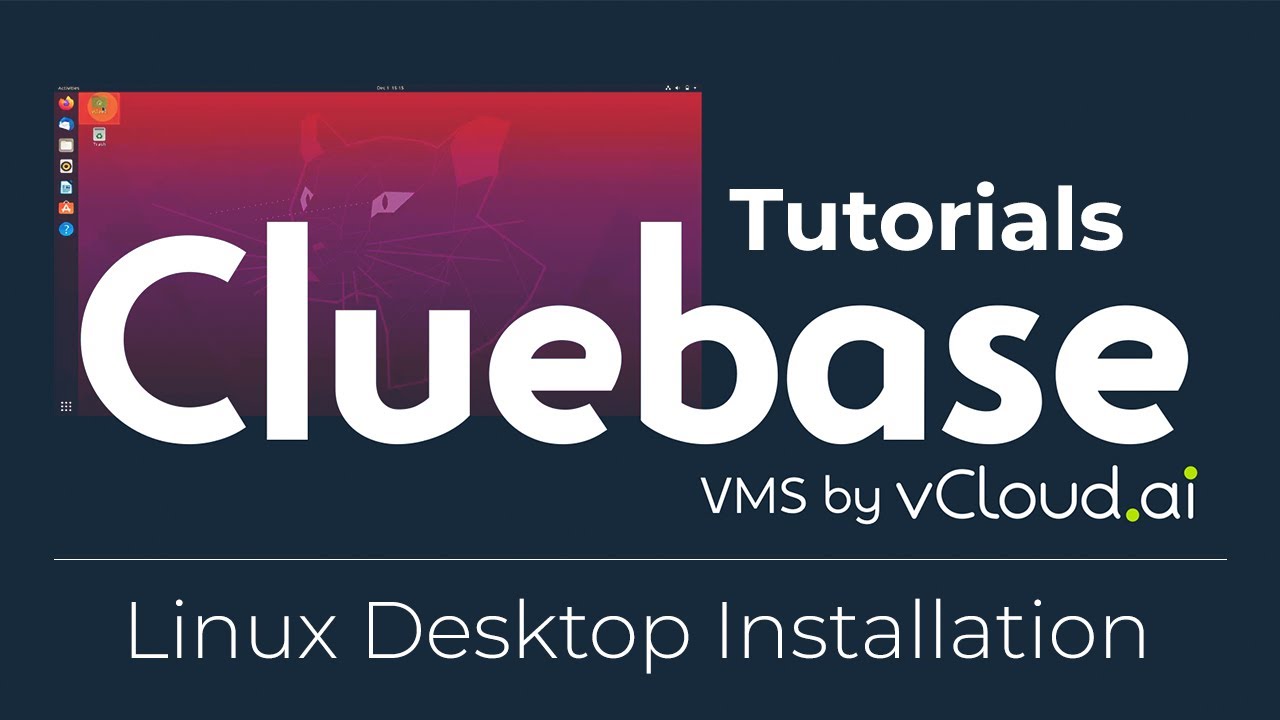 Cluebase VMS Tutorials: Linux Desktop Installation - YouTube