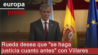 Rueda desea que "se haga justicia cuanto antes" con Villares para "poder recuperarlo"