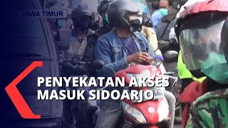 Penyekatan Akses Pintu Masuk Sidoarjo dari Surabaya, Mojokerto, Hingga Pasuruan Dibatasi screenshot 4