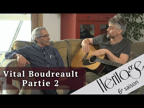 Héritage S6 | Vital Boudreault - 2e partie