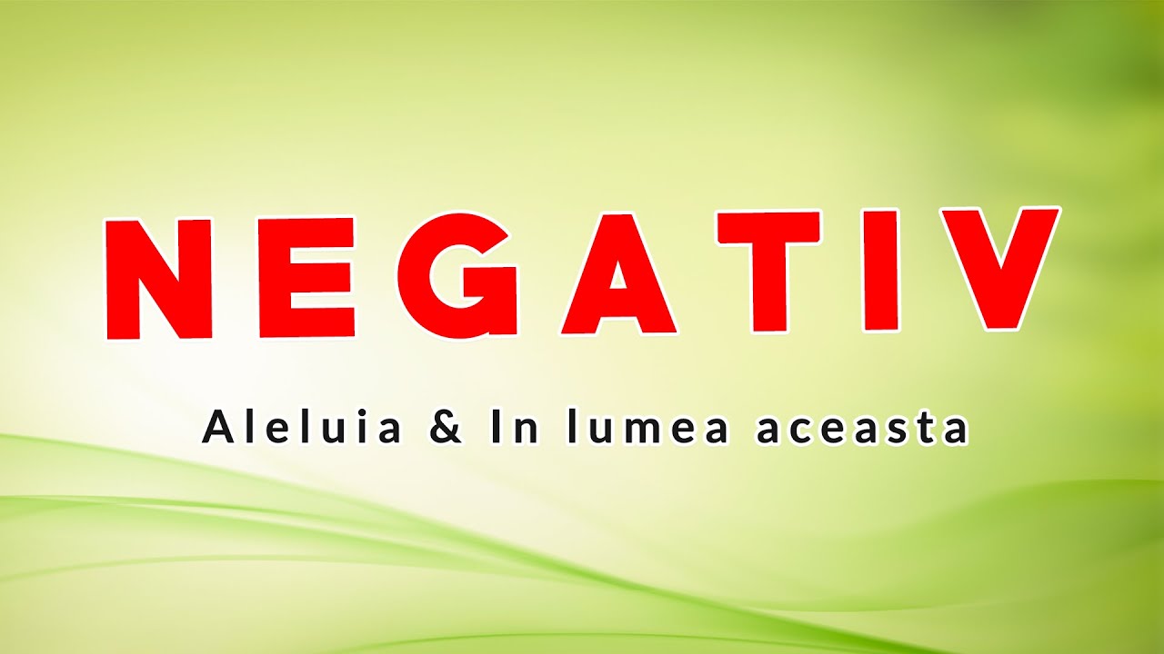 ALELUIA & IN LUMEA ACEASTA - NEGATIV 2020