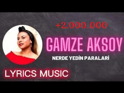 Gamze aksoy Nerde yedin paraları (Sözleri Lyrics)