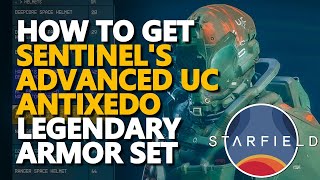 How To Get Sentinels Advanced Uc Antixedo Spacesuit Set Starfield Legendary Armor