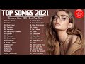 Pop Music 2021 - Top Hit English Song 2021 - Pop Hits 2021 - New Popular Songs 2021