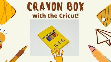 Cricut Crayon Box