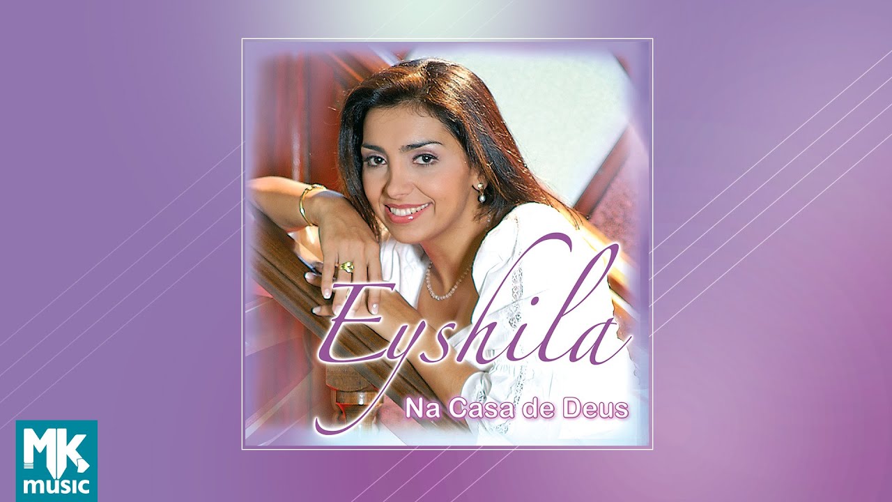 💿 Eyshila - Na Casa de Deus (CD COMPLETO)
