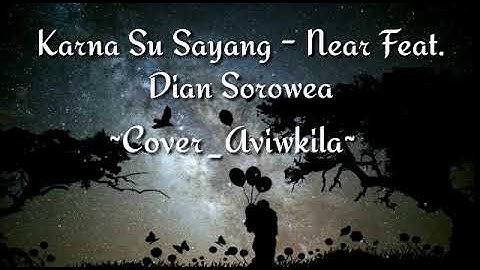 Lirik Lagu Karna Su Sayang - Near feat Dian Sorowea (Cover Aviwkila)