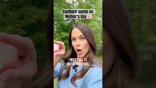 Southern Moms On Mothers Day mothersday comedy momproblems happymothersday