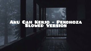 Aku Cah Kerjo - Pendhoza (Slowed Version)