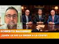 ¿QUIÉN LE DIO LA ORDEN A LA CORTE? | El editorial de Roberto Navarro