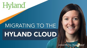 Migrating to the Hyland Cloud - What You Can Expect