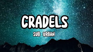 Sub Urban  - Cradels ( Lyrics )