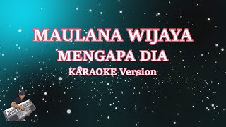 Maulana Wijaya - Mengapa Dia (Karaoke Lirik) | Terbaru