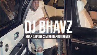 Snap Capone - M’ke Harru (Remix) | DJ Bhavz