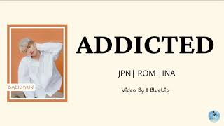 ( Sub Indo ) ADDICTED - BAEKHYUN | [ JPN | ROM | INA ] Lyrics Color Coded Terjemahan Indonesia Lirik