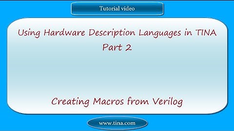 Using Hardware Description Languages in TINA, Part 2: Creating Macros from Verilog