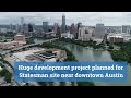 Huge development project planned for Statesman site near downtown Austin
