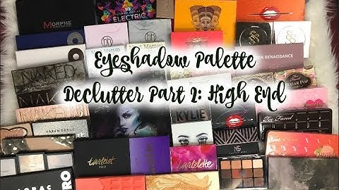 High End Eyeshadow Palette Declutter 2018 Part 2 | Urban Decay, Too Faced & More