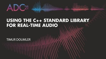 C++ Standard Library for Real-time Audio - Timur Doumler - ADC21
