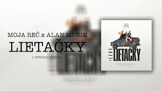 Video thumbnail of "Moja Reč x Alan Murin - Lietačky |Official Lyrics|"