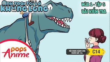 Anh Trai Tôi Là Khủng Long Mùa 1 - Tập 5 - Bài Kiểm Tra