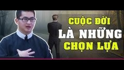 CUỘC ĐỜI LÀ NHỮNG CHỌN LỰA   Bài Giảng Lm Giuse Nguyễn Minh Quang  chia sẻ lời Chúa