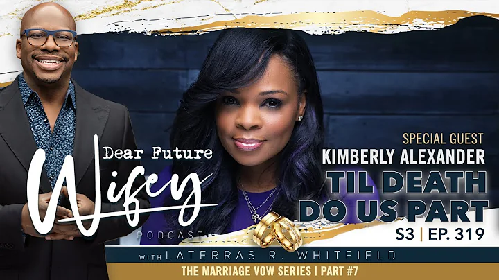 Dear Future Wifey S3, E319: Til Death Do Us Part (...