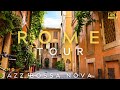 Rome 4k tour and jazz bossa nova playlist  virtual tour and jazz music   