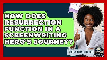 How Does Resurrection Function In A Screenwriting Hero