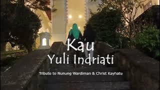 Kau - Nunung Wardiman Cover Yuli Indriati