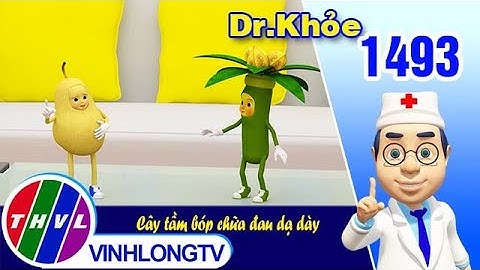 Dr. Khỏe - Tập 1493: Cây tầm bóp chữa đau dạ dày | THVL