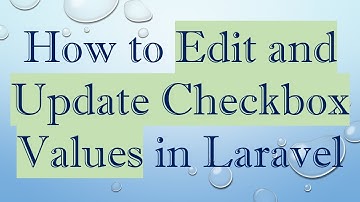 How to Edit and Update Checkbox Values in Laravel