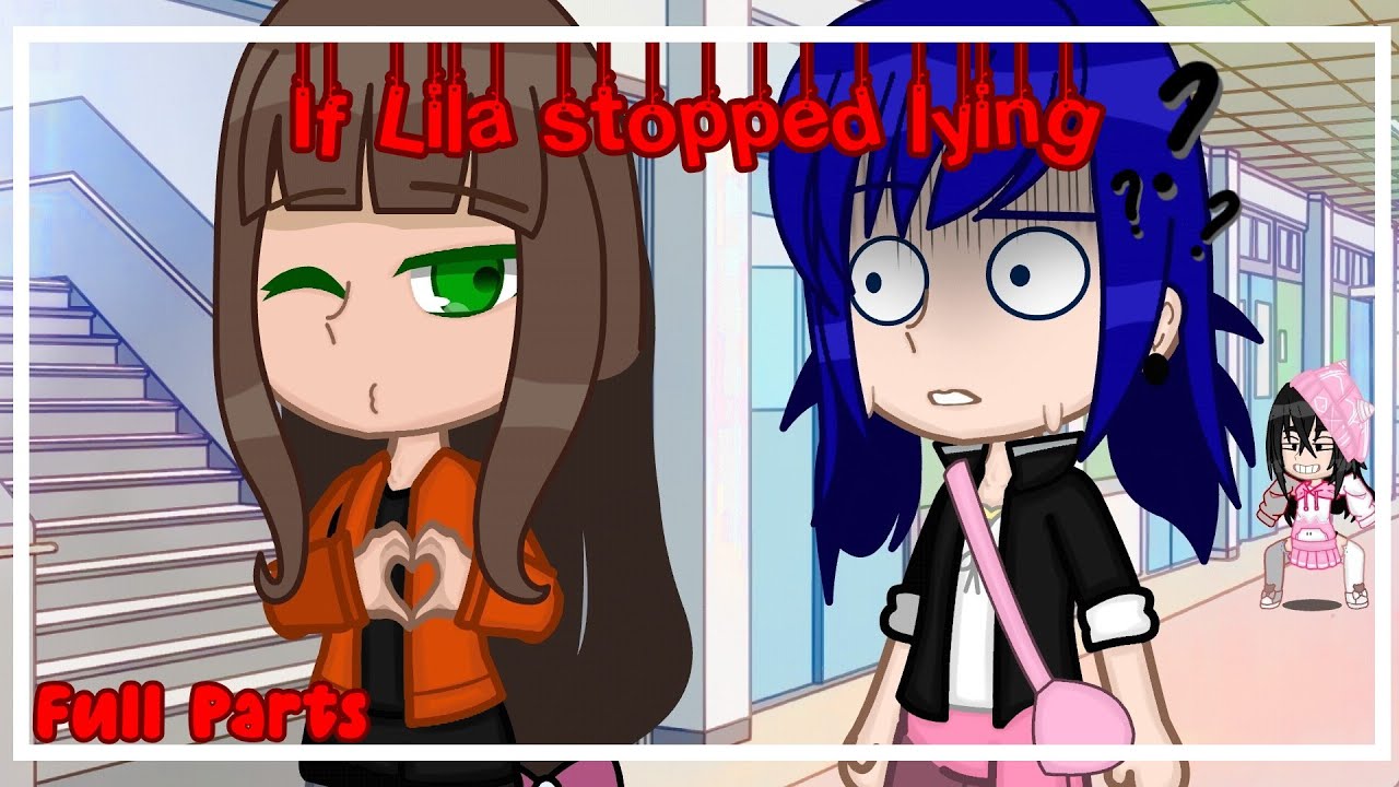 🙊If Lila stopped lying😱 | MLB | •Gacha Club• | FULL PARTS |