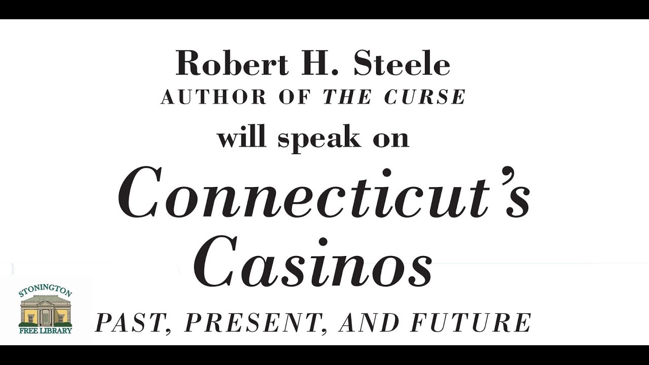 Connecticut's Casinos - Robert Steele - SFL - Sunday Evening Lecture