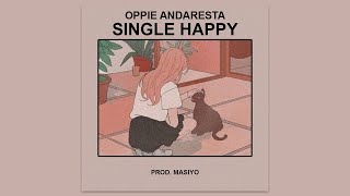 Im Single And Very Happy | Oppie Andaresta - Single Happy (prod. Masiyoo)