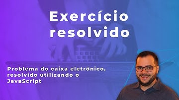 Exercício aula 4 - Problema do caixa eletrônico
