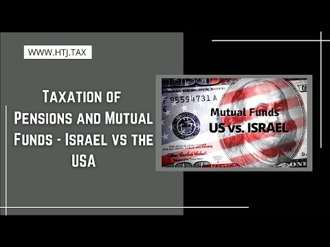 [ Offshore Tax ] Taxation Of Pensions And Mutual Funds - Israel Vs the USA