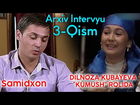 Arxiv intervyu 3-Qism Samidxon. Dilnoza Kubayeva "Kumush" Rolida