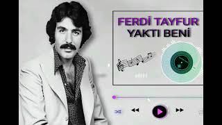 Ferdi Tayfur - Yaktı Beni / Yüksek Kalite Ses