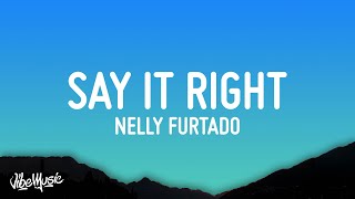 Nelly Furtado - Say It Right (Lyrics)