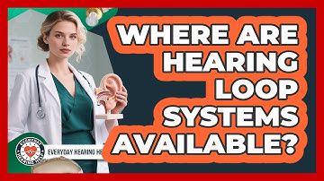 Where Are Hearing Loop Systems Available?