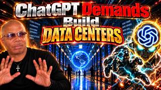 ChatGPT Demands Build Data Centers Or Else
