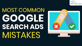 Google Search Ads Mistakes you Must Know | Google AdWords Mistakes Tutorial