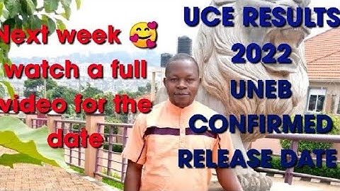 UCE Results 2022 UNEB Confirmed Release date NEW UPDATE IN RECENT VIDEO, CHECK IT OUT