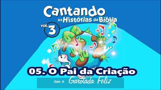 Cantando A História Da Bíblia (Vol. 3) 05. O Pai Da Criação ヅ